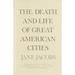 The Death and Life of Great American Cities