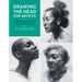 Drawing the Head for Artists: Techniques for Mastering Expressive Portraiture