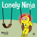 Lonely Ninja: A Children's Book About Feelings of Loneliness