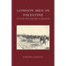 London Men in Palestine and How They Marched to Jerusalem