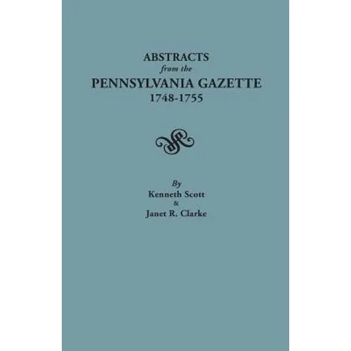 Abstracts from the Pennsylvania Gazette, 1748-1755