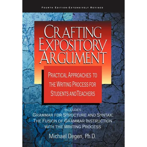 Crafting Expository Argument: Practical Approaches to the Writing Process for Students and Teachers