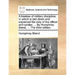 A Treatise of Military Discipline; In Which Is Laid Down and Explained the Duty of the Officer and Soldier, ... by Humphrey Bland, ... the Third Editi