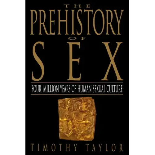 The Prehistory of Sex: Four Million Years of Human Sexual Culture