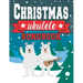 Ukulele Christmas Songbook: Easy Ukulele Chords Christmas Popular Songs for Beginners - Holiday Uke Tabs - Xmas Gift Book for Kids and Adults