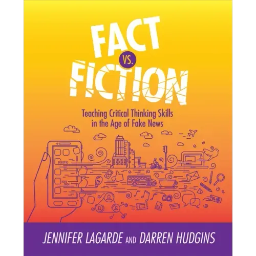 Fact vs. Fiction: Teaching Critical Thinking Skills in the Age of Fake News