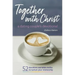 Together with Christ: A Dating Couples Devotional: 52 Devotions and Bible Studies to Nurture Your Relationship