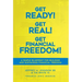 Get Ready! Get Real! Get Financial Freedom!: A Simple Blueprint for Building and Sustaining Financial Freedom