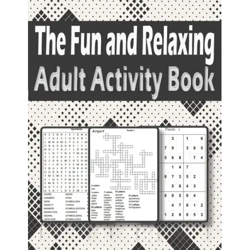 The Fun and Relaxing Adult Activity Book: Brain Activity Book For Adults Featuring kriss kross, Word Search, sudoku and more