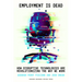 Employment Is Dead: How Disruptive Technologies Are Revolutionizing the Way We Work