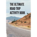 The Ultimate Road Trip Activity Book: 100 Pages of Gaming Fun! Eight different games (including 3D Tic Tac Toe), hours of Light Easy Fun Game play wit