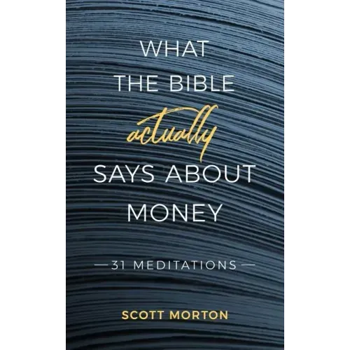 What the Bible Actually Says About Money: 31 Meditations