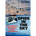 Spies in the Sky: Surveillance Satellites in War and Peace