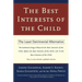 The Best Interests of the Child: The Least Detrimental Alternative