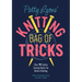 Patty Lyons' Knitting Bag of Tricks: Over 70 Sanity Saving Hacks for Better Knitting