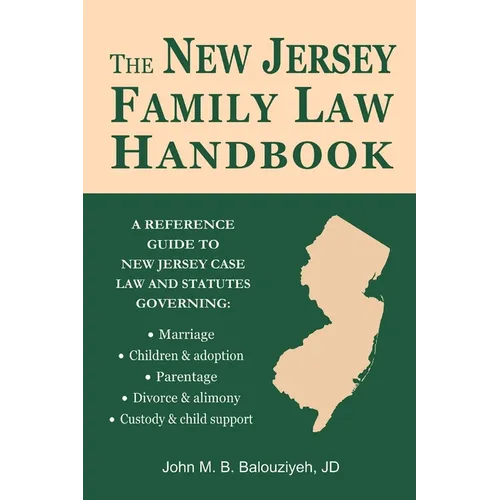 The New Jersey Family Law Handbook: A Reference Guide to New Jersey Case Law and Statutes