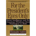 For the President's Eyes Only: Secret Intelligence and the American Presidency from Washington to Bush