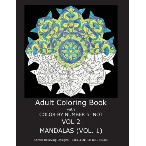 Adult Coloring Book with Color by Number or Not: Mandalas, Volume 1