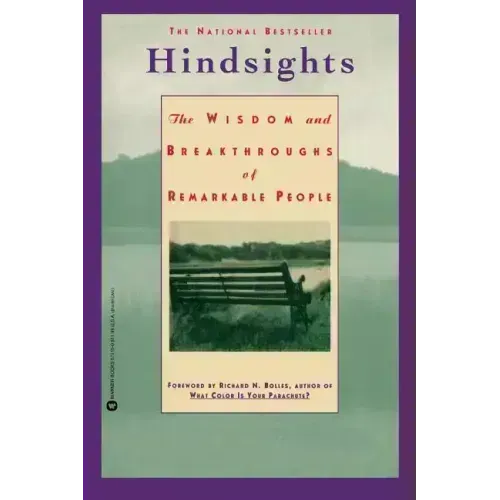 Hindsights: The Wisdom and Breakthroughs of Remarkable People