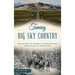 Taming Big Sky Country: The History of Montana Transportation from Trails to Interstates