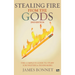 Stealing Fire from the Gods: The Complete Guide to Story for Writers and Filmmakers