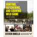 The Complete Guide to Hunting, Butchering, and Cooking Wild Game, Volume 1: Big Game