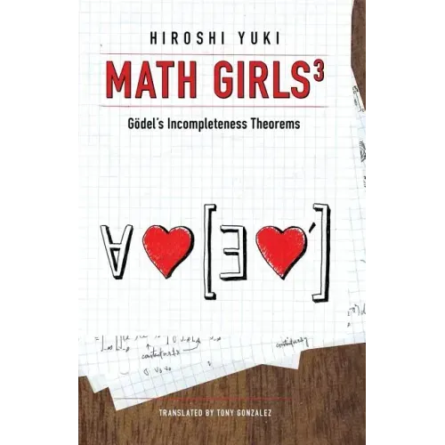 Math Girls 3: Godel's Incompleteness Theorems