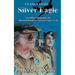 Silver Eagle - The Official Biography of Band of Brothers Veteran Clancy Lyall