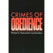 Crimes of Obedience: Toward a Social Psychology of Authority and Responsibility
