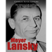 Meyer Lansky: The Infamous Life and Legacy of the Mob's Accountant
