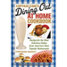 CopyKat.com's Dining Out at Home Cookbook: Recipes for the Most Delicious Dishes from America's Most Popular Restaurants
