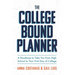 The College Bound Planner: A Roadmap to Take You from High School to Your First Day of College (Time Management, Goal Setting for Teens)