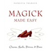 Magick Made Easy: Charms, Spells, Potions and Power