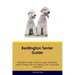 Bedlington Terrier Guide Bedlington Terrier Guide Includes: Bedlington Terrier Training, Diet, Socializing, Care, Grooming, Breeding and More
