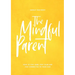 The Mindful Parent: How to Stay Sane, Stay Calm and Stay Connected to Your Kids