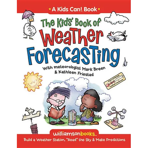 The Kids' Book of Weather Forecasting: Build a Weather Station, "Read" the Sky & Make Predictions!