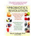 The Probiotics Revolution: The Definitive Guide to Safe, Natural Health Solutions Using Probiotic and Prebiotic Foods and Supplements
