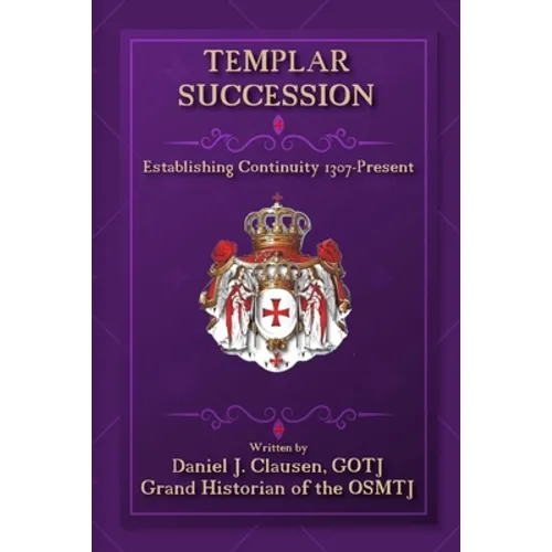 Templar Succession: Establishing Continuity 1307-Present