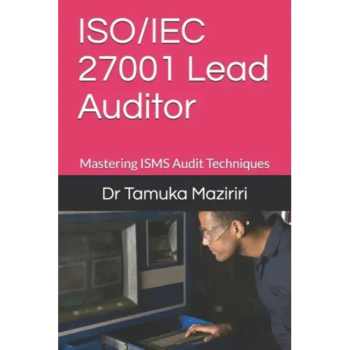 ISO/IEC 27001 Lead Auditor: Mastering ISMS Audit Techniques