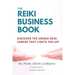 The Reiki Business Book: Discover the Unique Reiki Career that Lights You Up!
