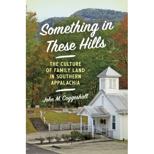 Something in These Hills: The Culture of Family Land in Southern Appalachia