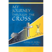 My Journey Through the Cross