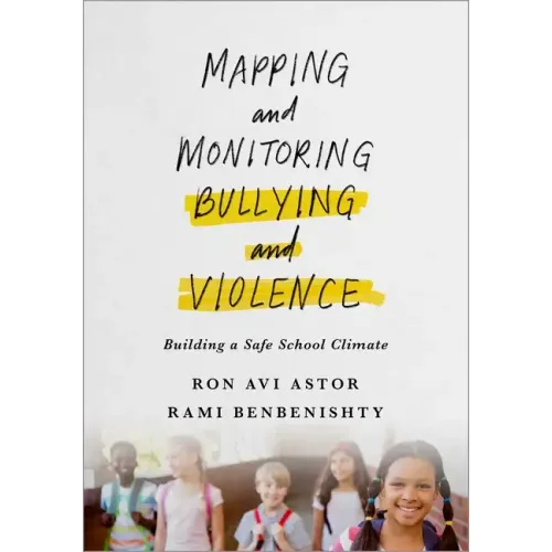 Mapping and Monitoring Bullying and Violence: Building a Safe School Climate