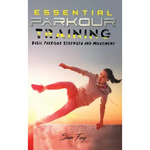 Essential Parkour Training: Basic Parkour Strength and Movement