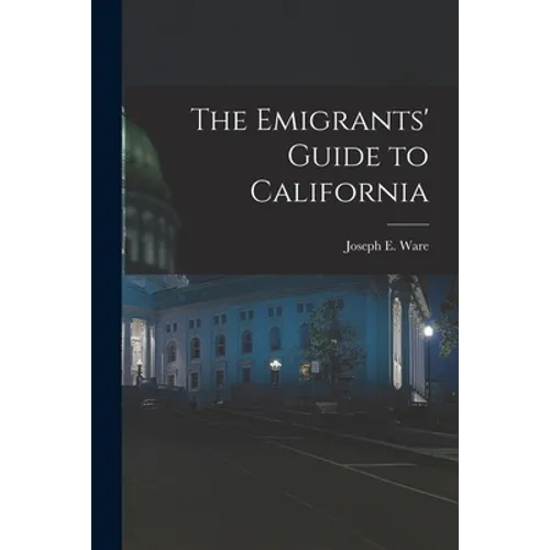The Emigrants' Guide to California