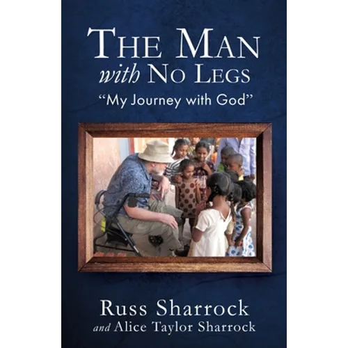 The Man with No Legs: "My Journey with God"