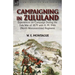 Campaigning in Zululand: Experiences on Campaign During the Zulu War of 1879 with H. M. 94th (North Worcestershire) Regiment