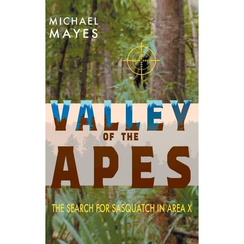 Valley of the Apes: The Search for Sasquatch in Area X