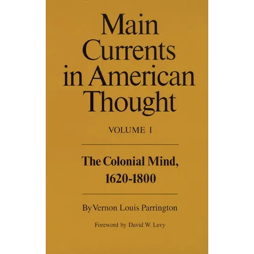Main Currents in American Thought: The Colonial Mind, 1620-1800 Volume 1