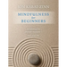 Mindfulness for Beginners: Reclaiming the Present Moment--And Your Life